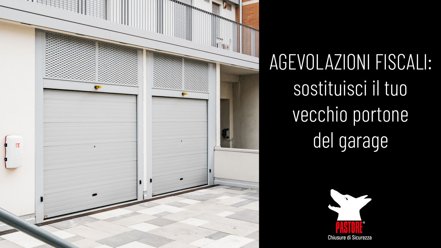Agevolazioni fiscali per portoni garage Pastore chiusure di sicurezza